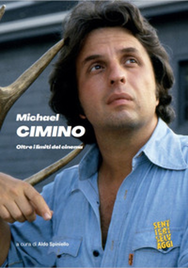 Michael Cimino. Oltre i limiti del cinema - Librerie.coop Michael Cimino. Oltre i limiti del cinema - Librerie.coop