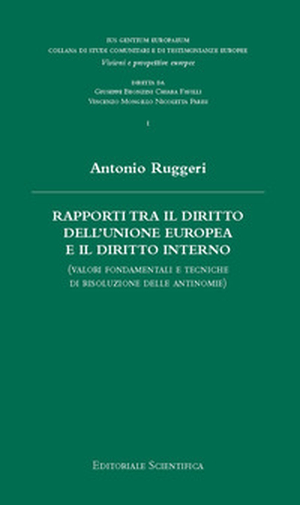 Rapporti tra il diritto dell'Unione Europea e il diritto interno. (Valori fondamentali e tecniche di risoluzione delle antinomie) - Librerie.coop Rapporti tra il diritto dell'Unione Europea e il diritto interno. (Valori fondamentali e tecniche di risoluzione delle antinomie) - Librerie.coop