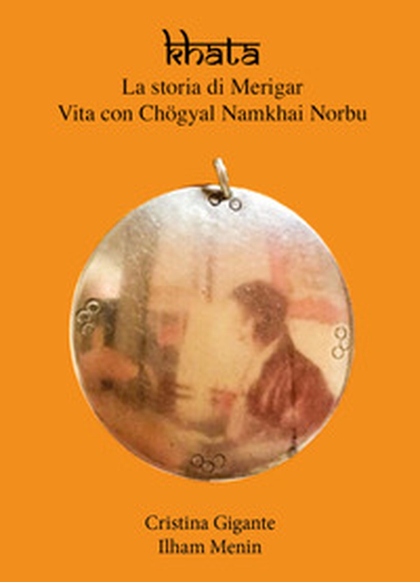 Khata. La storia di Merigar. Vita con Chögyal Namkhai Norbu - Librerie.coop Khata. La storia di Merigar. Vita con Chögyal Namkhai Norbu - Librerie.coop
