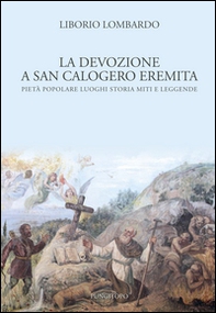 La devozione a San Calogero eremita. Pietà popolare, luoghi, storia, miti e leggende - Librerie.coop