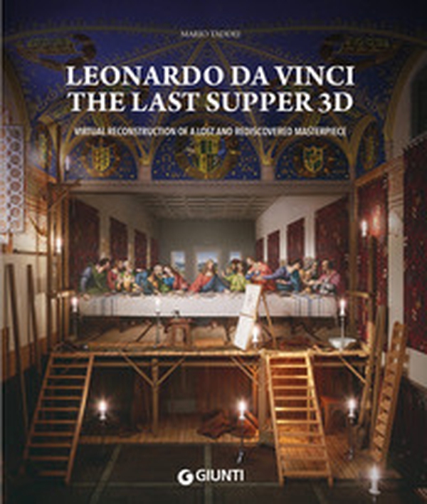 Leonardo da Vinci. The Last Supper 3D. Virtual reconstruction of a lost and rediscovered masterpiece - Librerie.coop Leonardo da Vinci. The Last Supper 3D. Virtual reconstruction of a lost and rediscovered masterpiece - Librerie.coop