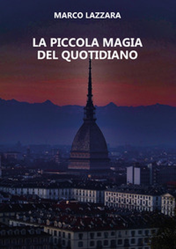 La piccola magia del quotidiano - Librerie.coop La piccola magia del quotidiano - Librerie.coop