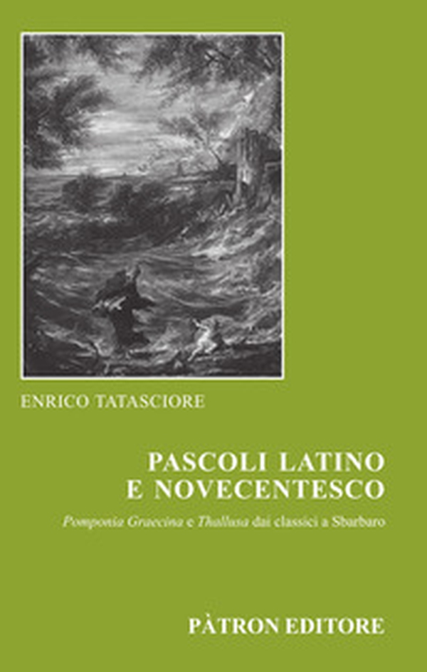 Pascoli latino e novecentesco. Pomponia Graecina e Thallusa. Dai classici a Sbarbaro - Librerie.coop Pascoli latino e novecentesco. Pomponia Graecina e Thallusa. Dai classici a Sbarbaro - Librerie.coop