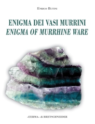 Enigma dei vasi murrini - Enigma of Murrhine Ware - Librerie.coop