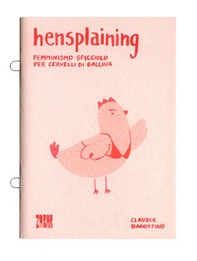 Hensplaining. Femminismo spicciolo per cervelli di gallina. Ediz. italiana e inglese - Librerie.coop