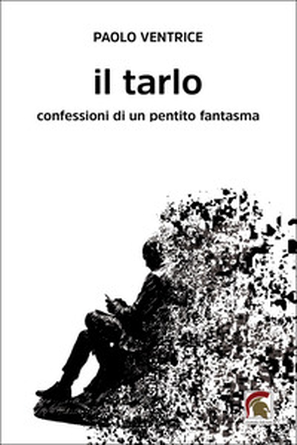Il tarlo. Confessioni di un pentito fantasma - Librerie.coop Il tarlo. Confessioni di un pentito fantasma - Librerie.coop