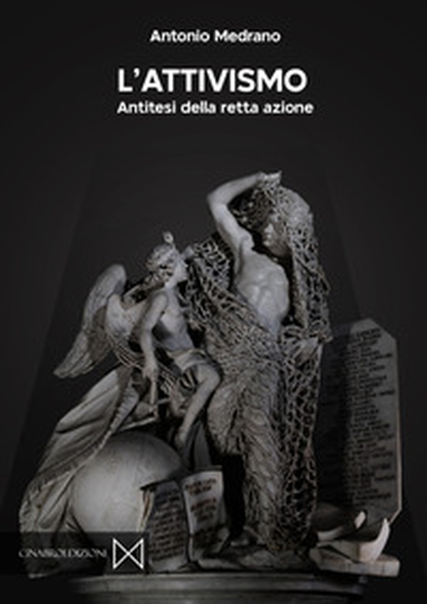 L'attivismo. Antitesi della retta azione - Librerie.coop L'attivismo. Antitesi della retta azione - Librerie.coop