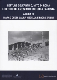 Letture dell'antico, mito di Roma e retoriche antisemite in epoca fascista - Librerie.coop