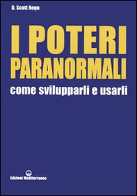 I poteri paranormali. Come svilupparli e usarli - Librerie.coop