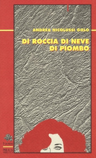 Di roccia di neve di piombo - Librerie.coop Di roccia di neve di piombo - Librerie.coop