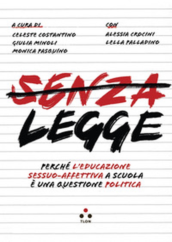 Senza legge. Perché l'educazione sessuo-affettiva a scuola è una questione politica - Librerie.coop Senza legge. Perché l'educazione sessuo-affettiva a scuola è una questione politica - Librerie.coop