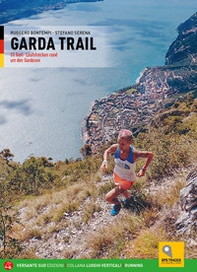 Garda trail. 33 itinerari di corsa in natura attorno al Benaco. Ediz. tedesca - Librerie.coop