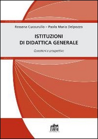 Istituzioni di didattica generale. Questioni e prospettive - Librerie.coop