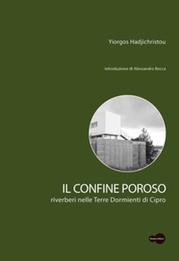 Il confine poroso. Riverberi nelle Terre Dormienti di Cipro - Librerie.coop Il confine poroso. Riverberi nelle Terre Dormienti di Cipro - Librerie.coop