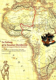 Le Sahara et le Soudan occidental. Relation de voyage de Maurizio Buonfanti. Dal Mediterraneo al golfo di Guinea (1881-1883)... Testo francese a fronte - Librerie.coop