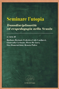 Seminare l'utopia. Transdisciplinarità ed ecopedagogia nella scuola - Librerie.coop