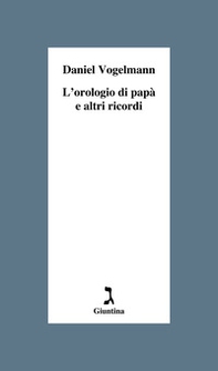 L'orologio di papà e altri ricordi - Librerie.coop