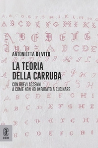 La teoria della carruba. Con brevi accenni a come non ho imparato a cucinare - Librerie.coop
