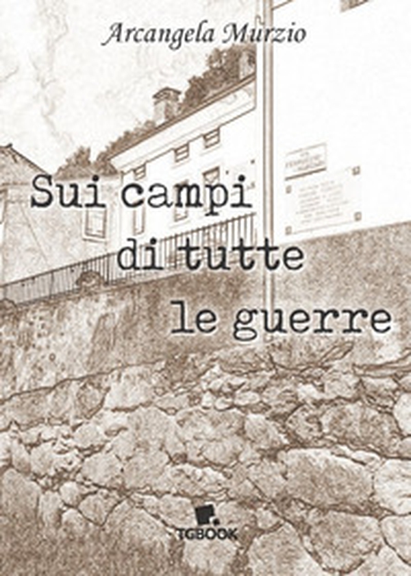 Sui campi di tutte le guerre - Librerie.coop Sui campi di tutte le guerre - Librerie.coop