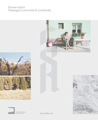 Scenari alpini. Paesaggi e comunità di Lombardia. Ediz. italiana e inglese - Librerie.coop