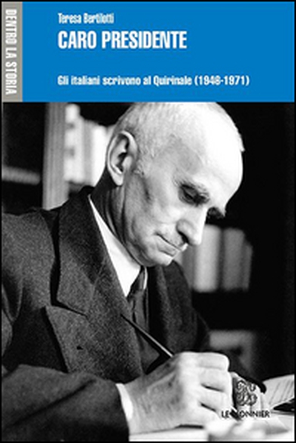 Caro presidente. Gli italiani scrivono al Quirinale (1946-1971) - Librerie.coop Caro presidente. Gli italiani scrivono al Quirinale (1946-1971) - Librerie.coop