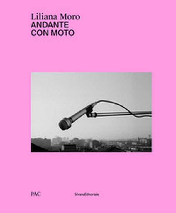 Liliana Moro. Andante con moto - Librerie.coop Liliana Moro. Andante con moto - Librerie.coop