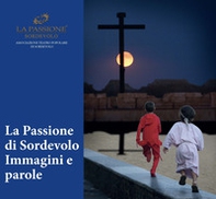 La passione di Sordevolo. Immagini e parole - Librerie.coop