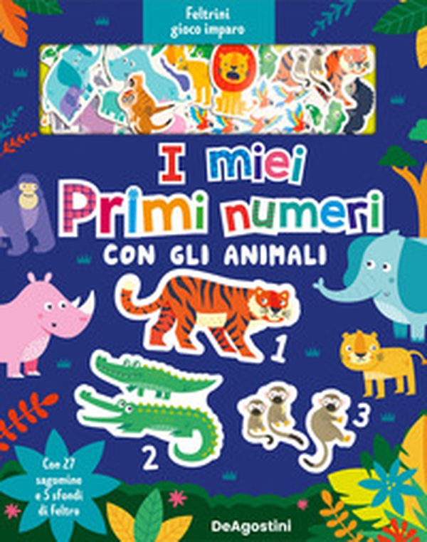 I miei primi numeri con gli animali. Feltrini gioco imparo - Librerie.coop I miei primi numeri con gli animali. Feltrini gioco imparo - Librerie.coop