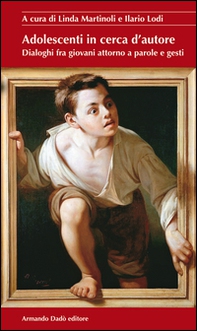 Adolescenti in cerca d'autore. Dialoghi fra giovani attorno a parole e gesti - Librerie.coop