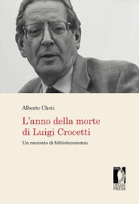 L'anno della morte di Luigi Crocetti. Un racconto di biblioteconomia - Librerie.coop