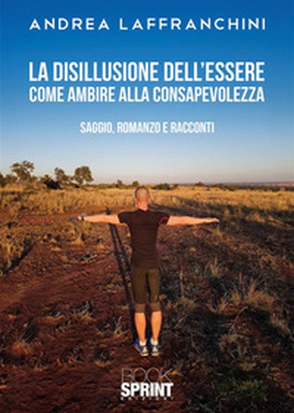 La disillusione dell'essere. Come ambire alla consapevolezza - Librerie.coop La disillusione dell'essere. Come ambire alla consapevolezza - Librerie.coop