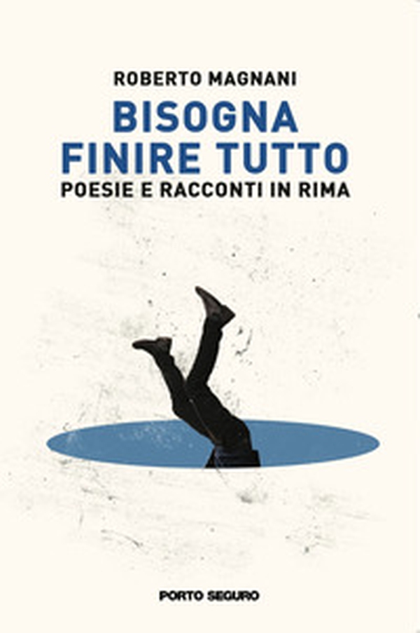 Bisogna finire tutto. Poesie e racconti in rima - Librerie.coop Bisogna finire tutto. Poesie e racconti in rima - Librerie.coop