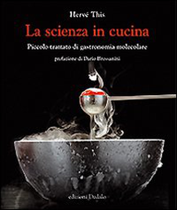 La scienza in cucina. Piccolo trattato di gastronomia molecolare - Librerie.coop La scienza in cucina. Piccolo trattato di gastronomia molecolare - Librerie.coop