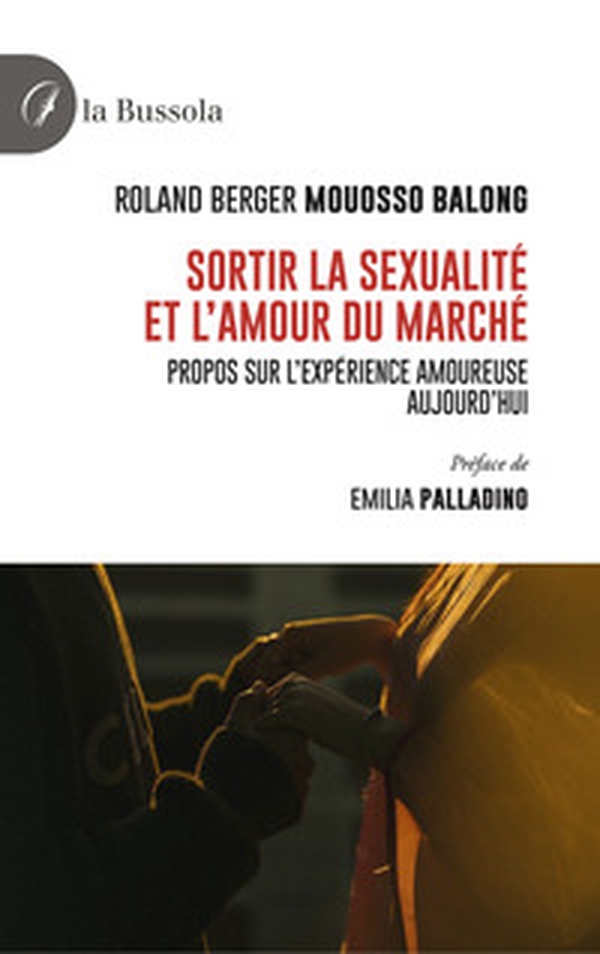 Sortir la sexualité et l'amour du Marché. Propos sur l'expérience amoureuse aujourd'hui - Librerie.coop Sortir la sexualité et l'amour du Marché. Propos sur l'expérience amoureuse aujourd'hui - Librerie.coop