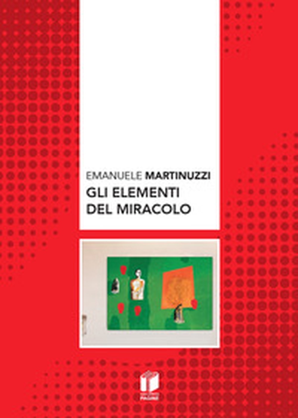 Gli elementi del miracolo - Librerie.coop