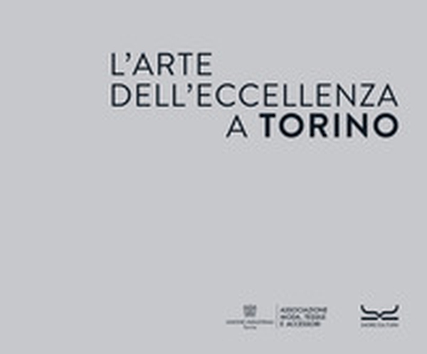 L'arte dell'eccellenza a Torino - Librerie.coop L'arte dell'eccellenza a Torino - Librerie.coop