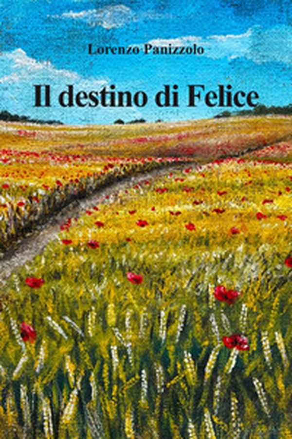 Il destino di Felice - Librerie.coop Il destino di Felice - Librerie.coop