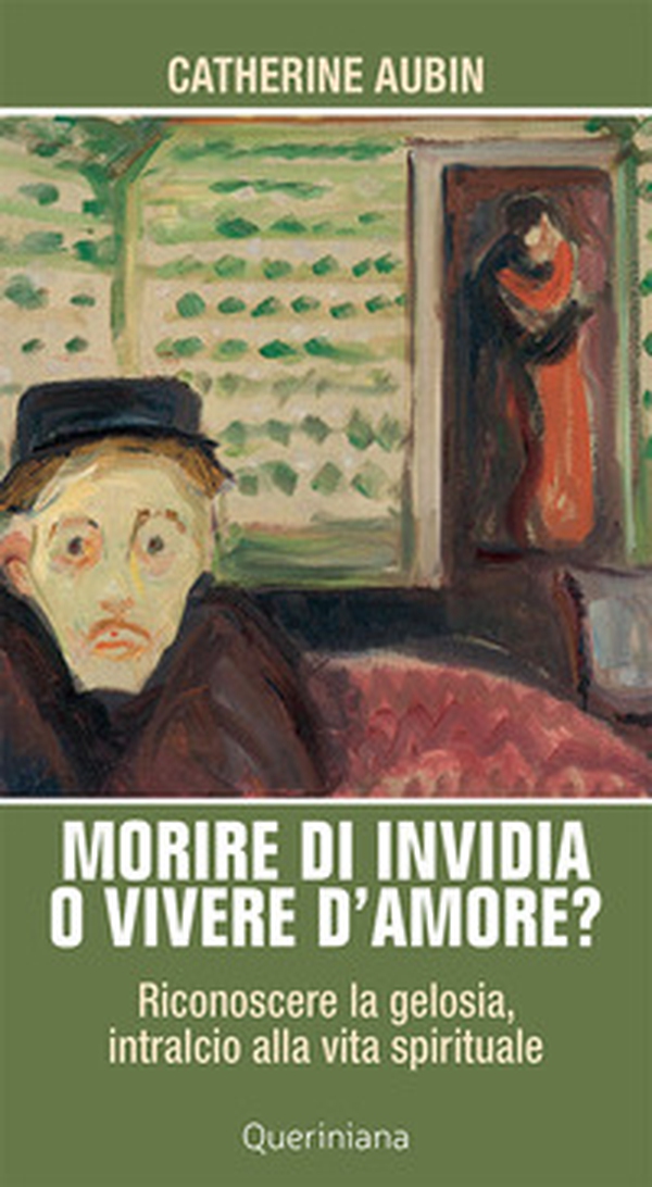 Morire di invidia o vivere d'amore? Riconoscere la gelosia, intralcio alla vita spirituale - Librerie.coop Morire di invidia o vivere d'amore? Riconoscere la gelosia, intralcio alla vita spirituale - Librerie.coop