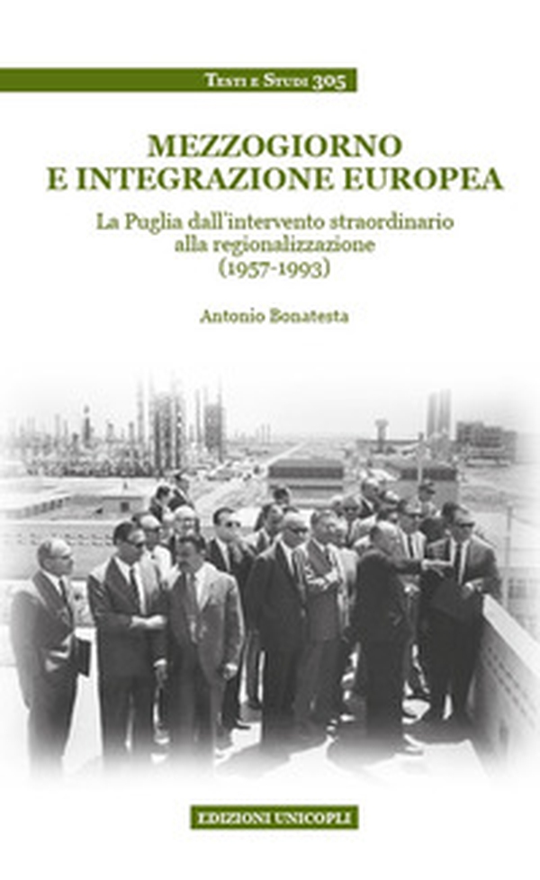 Mezzogiorno e integrazione europea. La Puglia dall'intervento straordinario alla regionalizzazione (1957-1993) - Librerie.coop Mezzogiorno e integrazione europea. La Puglia dall'intervento straordinario alla regionalizzazione (1957-1993) - Librerie.coop