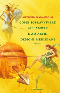 Come sopravvivere all'amore e ad altri demoni meridiani - Librerie.coop