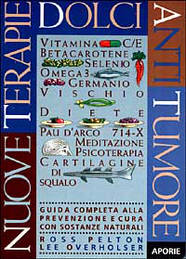 Nuove terapie dolci antitumore. Guida completa alla prevenzione e cura con sostanze naturali - Librerie.coop Nuove terapie dolci antitumore. Guida completa alla prevenzione e cura con sostanze naturali - Librerie.coop