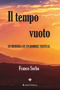 Il tempo vuoto. En memoria de un hombre vertical - Librerie.coop
