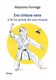 Ero cintura nera e le ho prese da una mosca - Librerie.coop