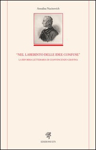 «Nel laberinto delle idee confuse». La riforma letteraria di Gianvincenzo Gravina - Librerie.coop