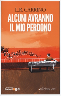 Alcuni avranno il mio perdono - Librerie.coop Alcuni avranno il mio perdono - Librerie.coop