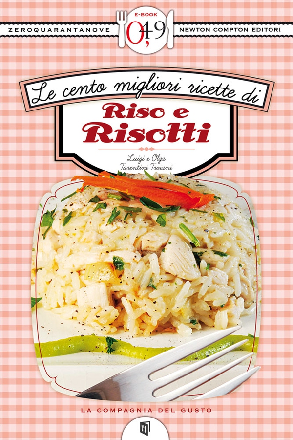 Le cento migliori ricette di riso e risotti - Librerie.coop Le cento migliori ricette di riso e risotti - Librerie.coop
