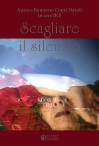 Scagliare il silenzio - Librerie.coop