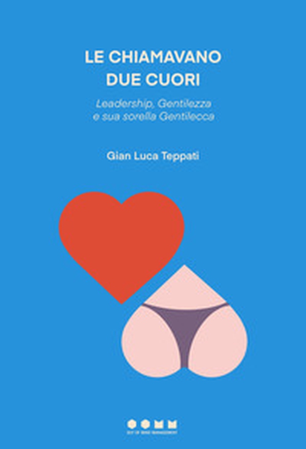 Le chiamavano due cuori. Leadership, Gentilezza e sua sorella Gentilecca - Librerie.coop Le chiamavano due cuori. Leadership, Gentilezza e sua sorella Gentilecca - Librerie.coop