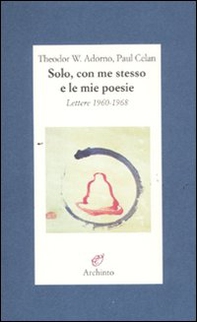 Solo, con me stesso e le mie poesie. Lettere 1960-1968 - Librerie.coop