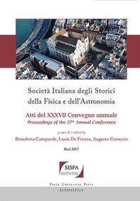Società italiana degli storici della fisica e dell'astronomia. Atti del 37° Convegno annuale (Bari, 26-29 settembre 2017) - Librerie.coop Società italiana degli storici della fisica e dell'astronomia. Atti del 37° Convegno annuale (Bari, 26-29 settembre 2017) - Librerie.coop
